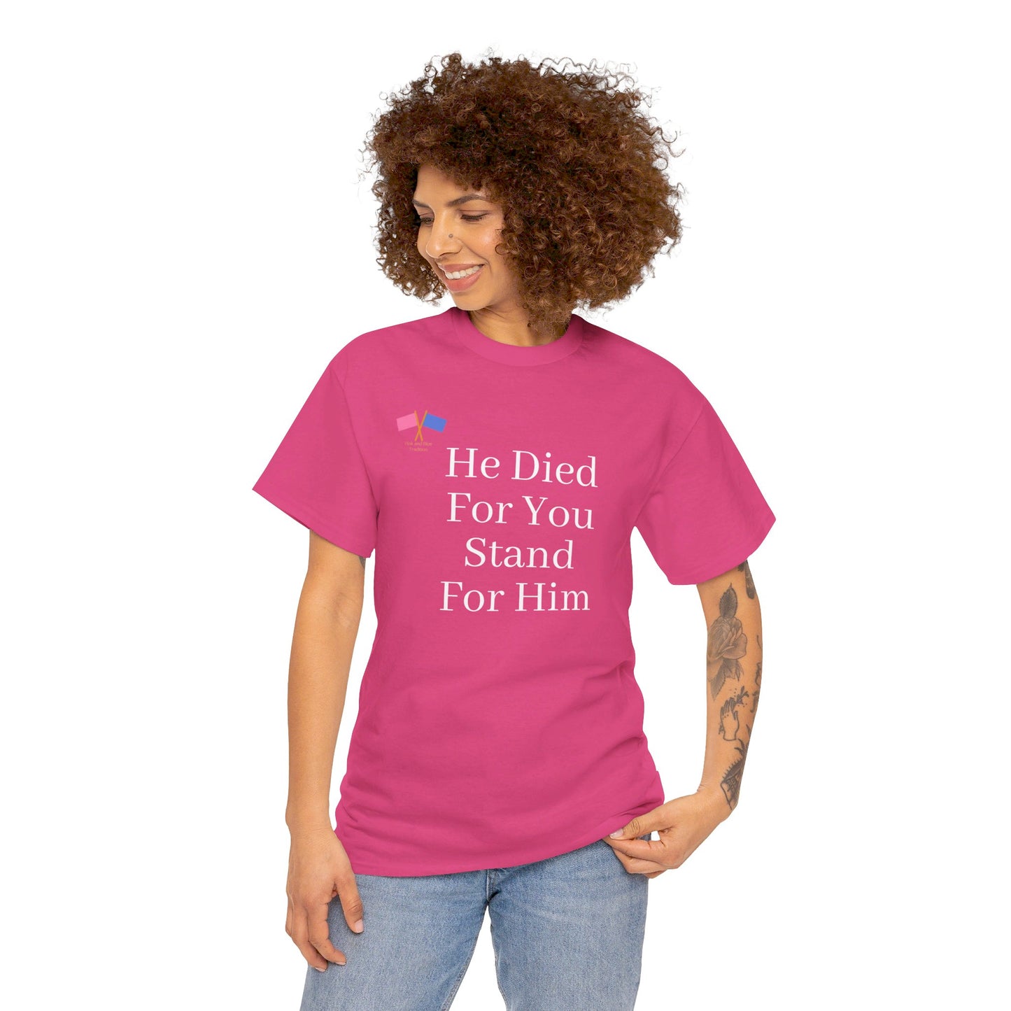 He Died For You, Stand For Him - Pink Tee