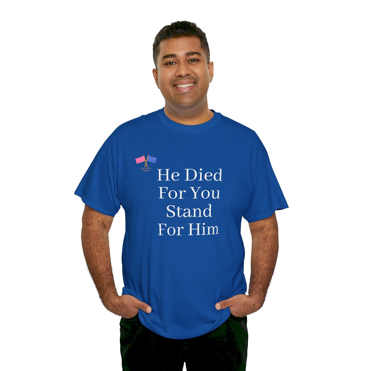 He Died For You, Stand For Him - Blue Tee