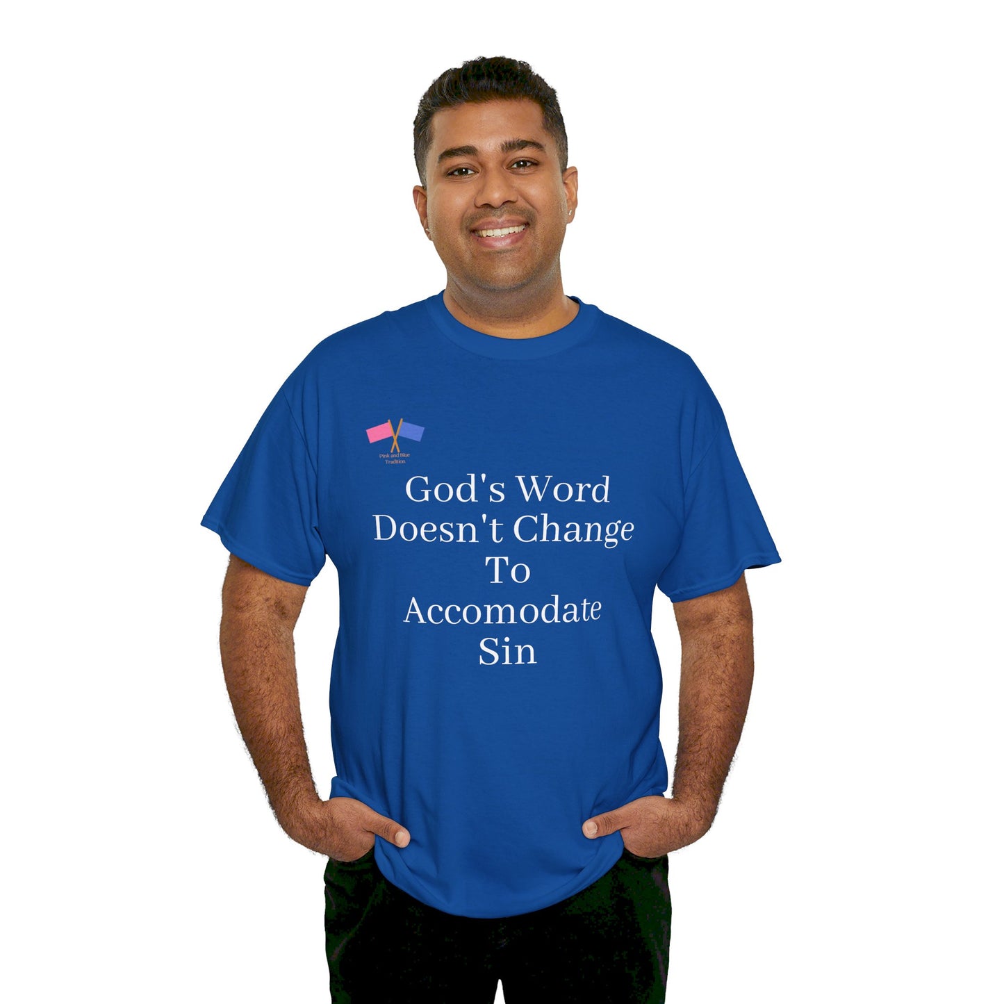 God's Word Doesn't Change To Accommodate Sin - Blue Tee