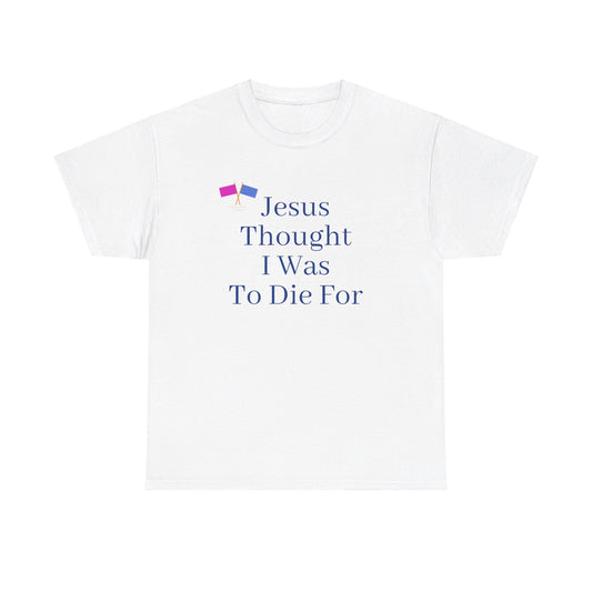 Jesus Thought I Was To Die For - Blue