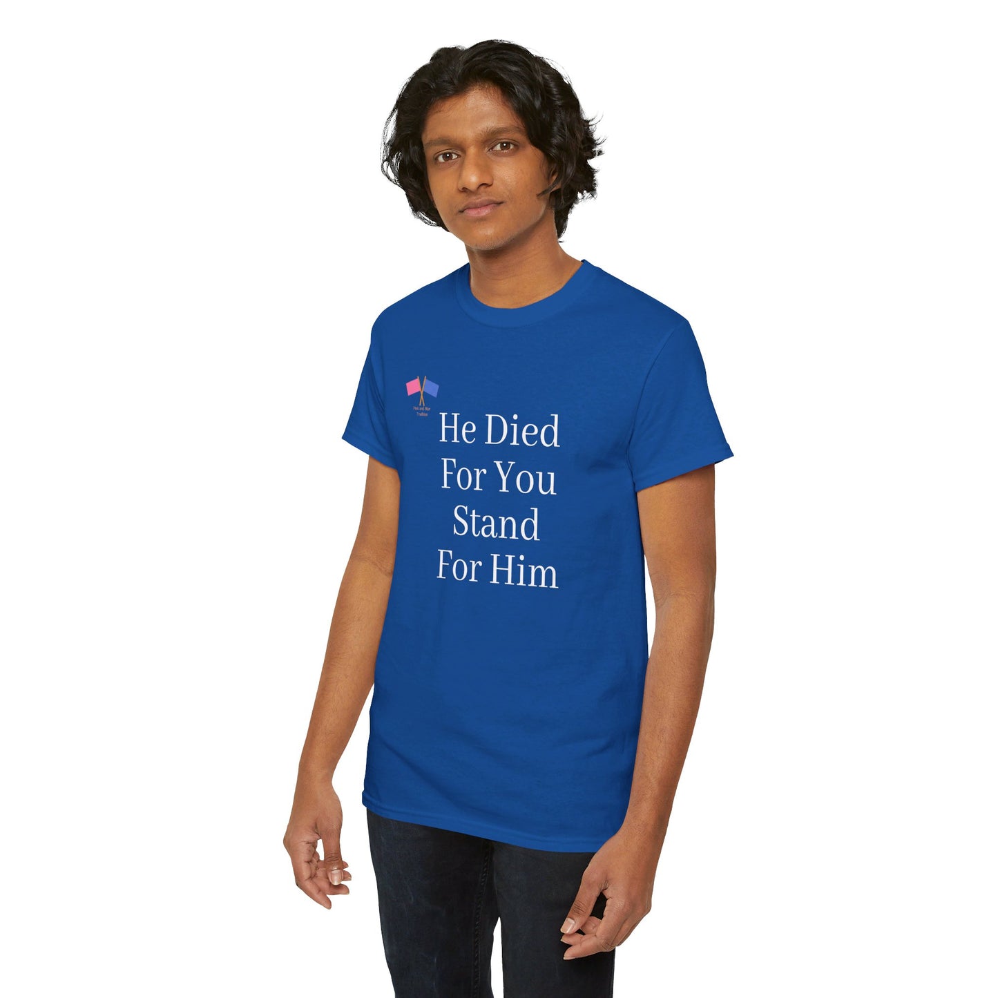 He Died For You, Stand For Him - Blue Tee