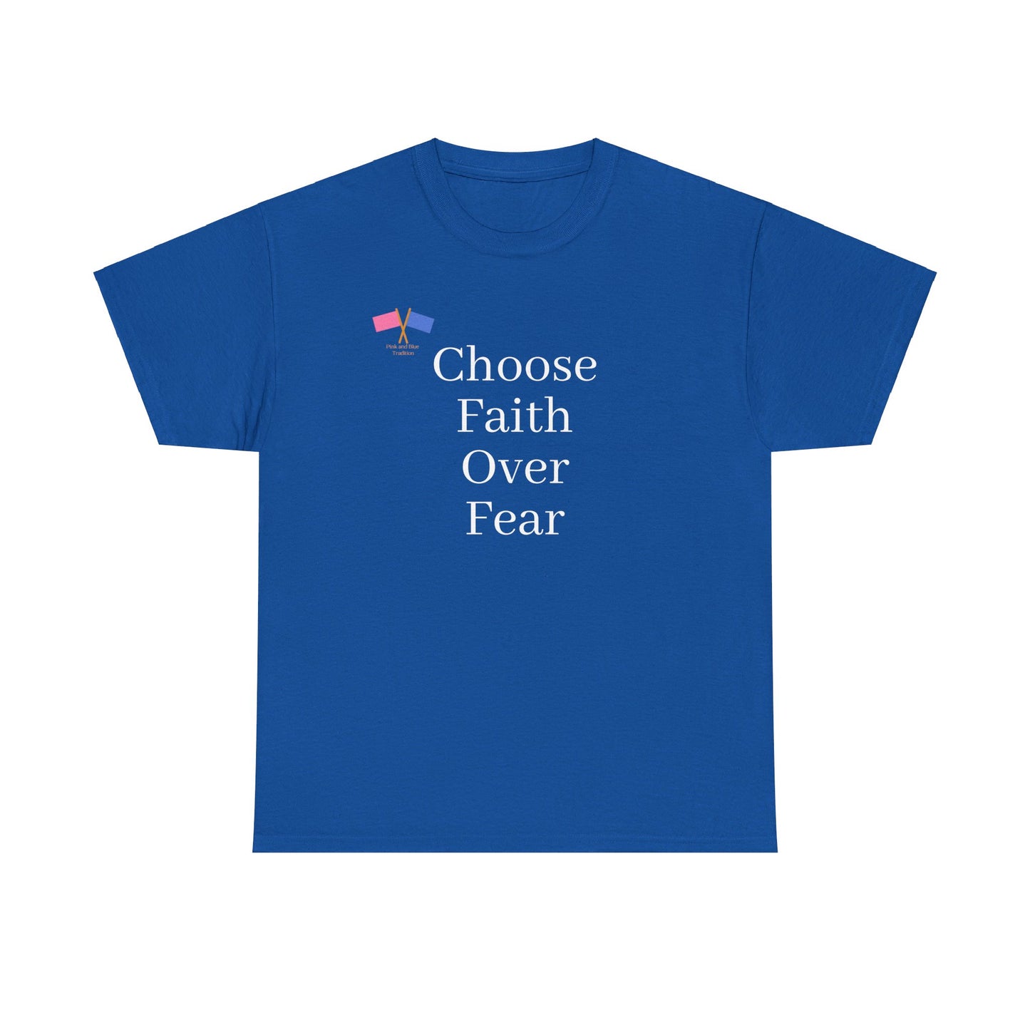 Choose Faith Over Fear - Blue Tee