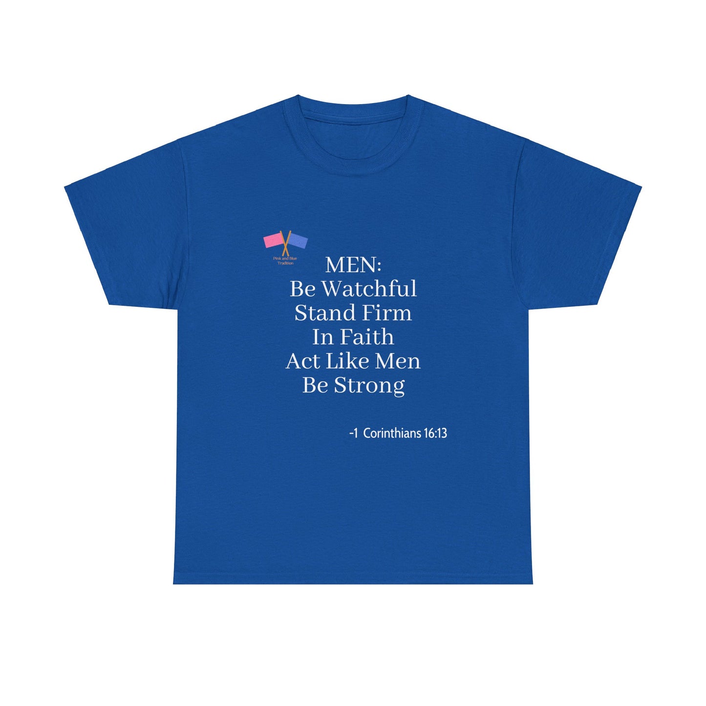 Spiritual MEN: Be Watchful, Stand Firm In Faith, Act Like Men, Be Strong - Blue Tee