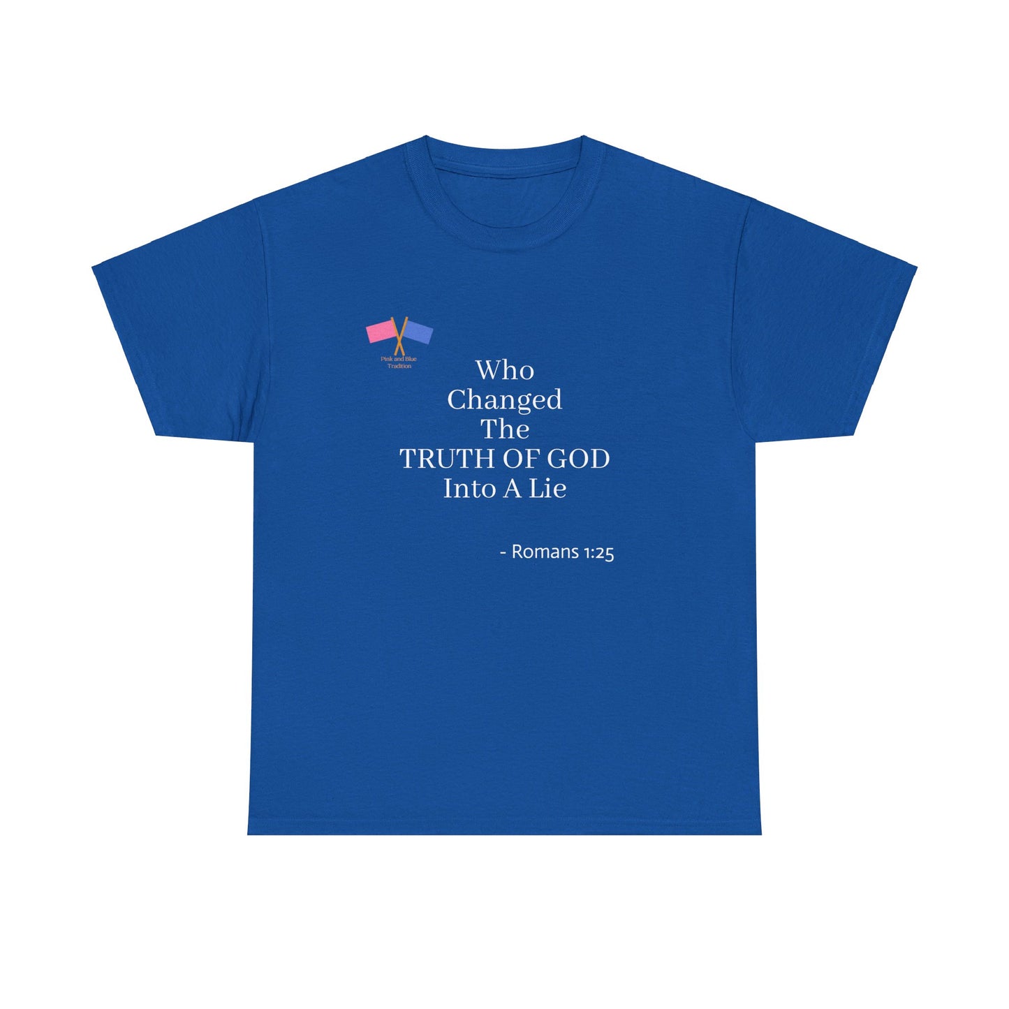 Who Changed The Truth Of God Into A Lie - Blue Tee