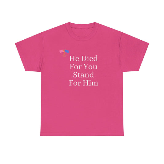 He Died For You, Stand For Him - Pink Tee