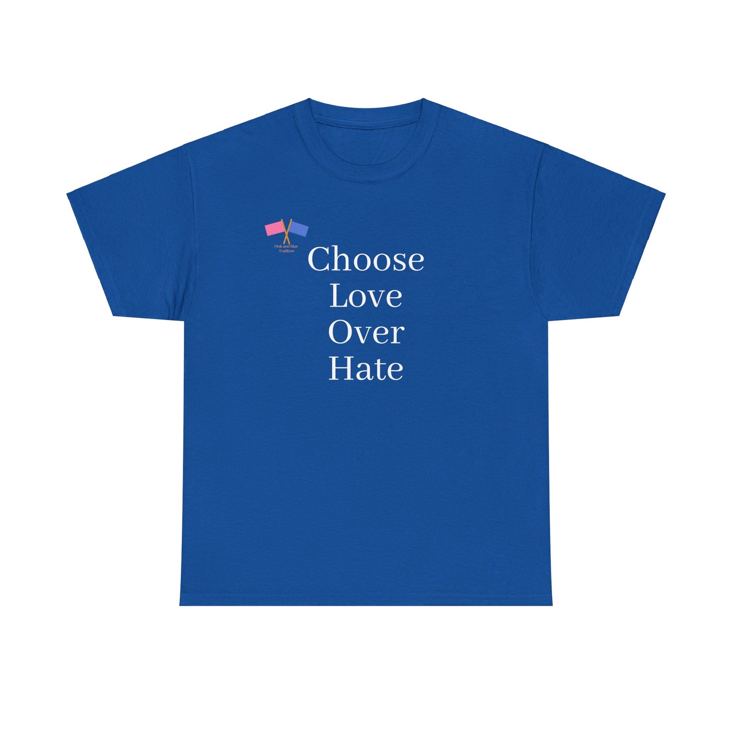 Choose Love Over Hate - Blue Tee