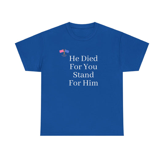 He Died For You, Stand For Him - Blue Tee