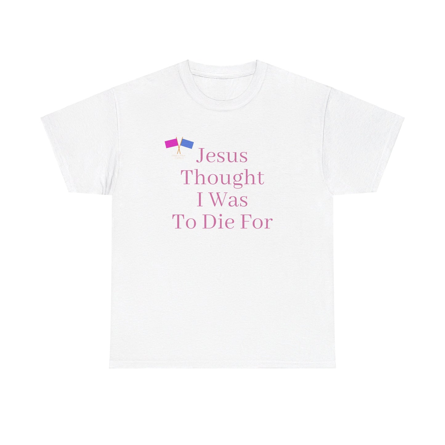 Jesus Thought I Was To Die For - Pink