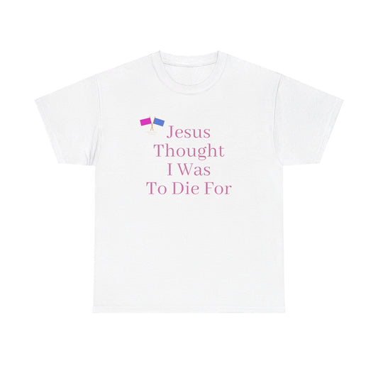 Jesus Thought I Was To Die For - Pink